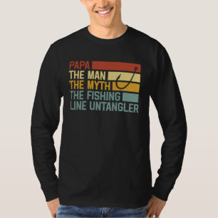 Fishing Papa The Man The Myth The Fishing Line Unt T-Shirt