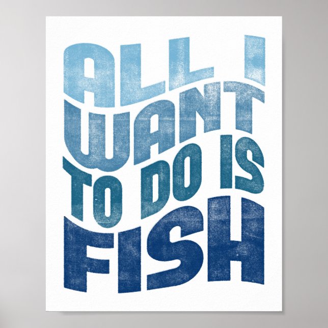 Fishing Poster - All I Want Fisherman Art Print (Front)