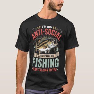 Fishing Pun, I'm Not Anti-Social, Fisher, Fisherma T-Shirt