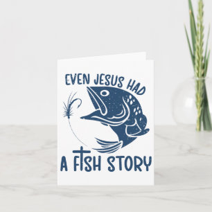 Fishing Quote Fisherman Even Jesus Had A Fish Stor Card