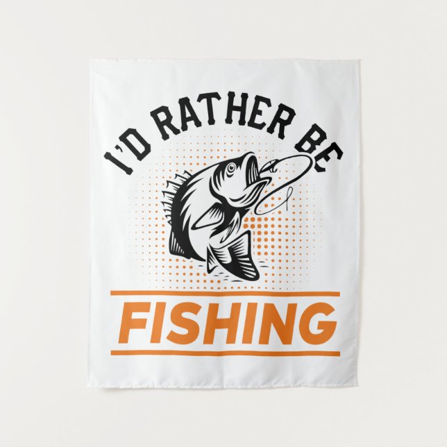 Fishing Quote I'd Rather Be Fishing Men women Tapestry (Front)