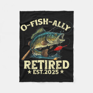 Fishing Retirement Gift O-fish-ally Retired 2025 F Fleece Blanket