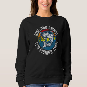 Fishing Rise And Shine Its Fishing Time Distressed Sweatshirt