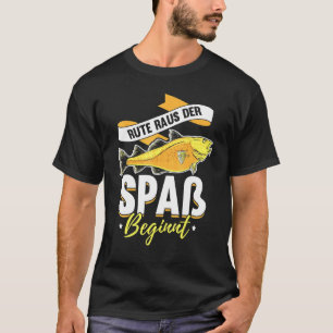 Fishing Rod Out The Fun Begins Fischer Saying T-Shirt