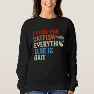 Fishing s For Fisherman Vintage Fish For Catfish Sweatshirt