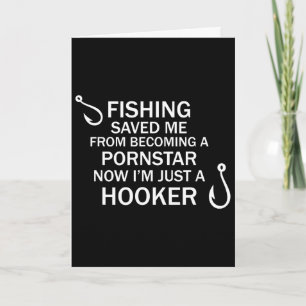 Fishing Saved Me From Becoming A Star Now Fishing Card