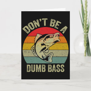 Fishing Shirt Don’t Be A Dumb B Funny Fathers Day Card