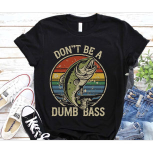 Fishing-Shirt Dont Be A Dumb Bass Funny Dad T-Shirt