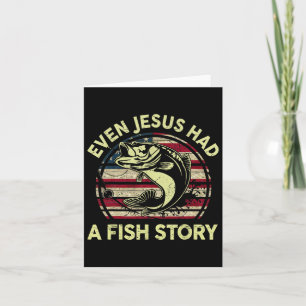 Fishing Shirt Even Jesus Had Fish Story B Fish Fun Card