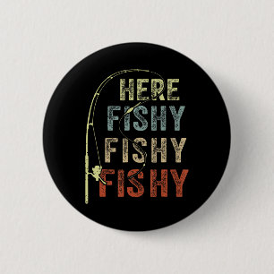 Fishing Shirt Here-fishy Funny Father Dad Fishing  6 Cm Round Badge