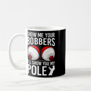 Fishing Shirts For Men Funny Gifts Show Me Your Bo Coffee Mug