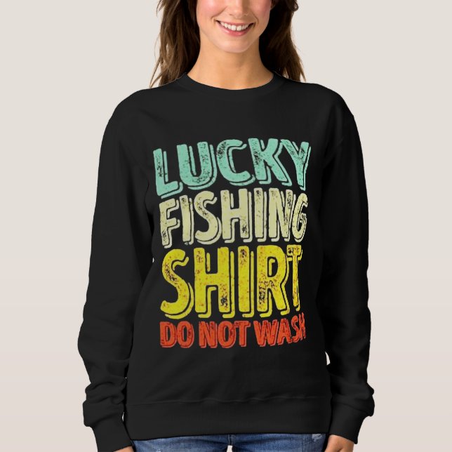 Fishing So Not Wash Sweatshirt (Front)