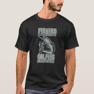 Fishing Solves Half Of My Problems Golfing Solves T-Shirt