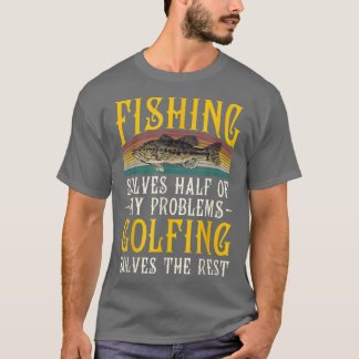 Fishing Solves Half Of My Problems Golfing Vintage T-Shirt