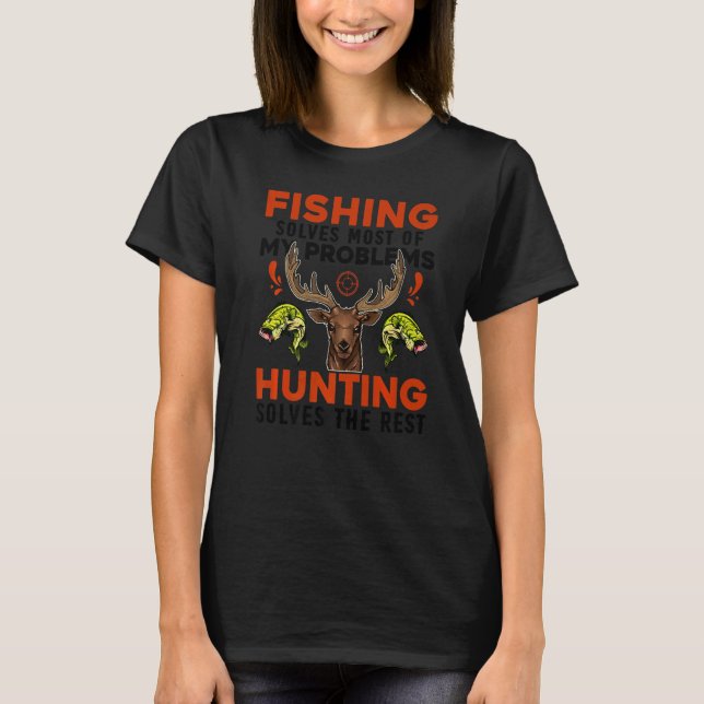 Fishing Solves Most Of My Problems Deer Hunting Fu T-Shirt (Front)