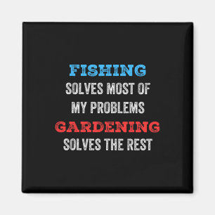 Fishing Solves Most Of My Problems Gardening Solve Magnet