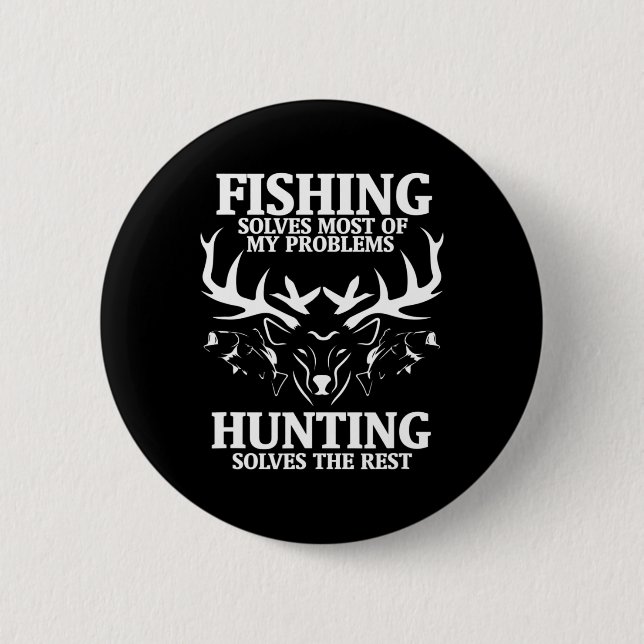 Fishing Solves Most Of My Problems Hunting The Res 6 Cm Round Badge (Front)