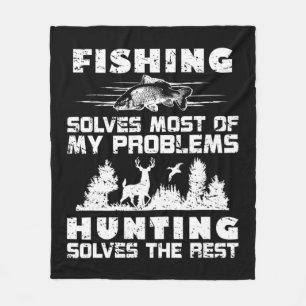 Fishing Solves Most of My Problems Hunting the Res Fleece Blanket