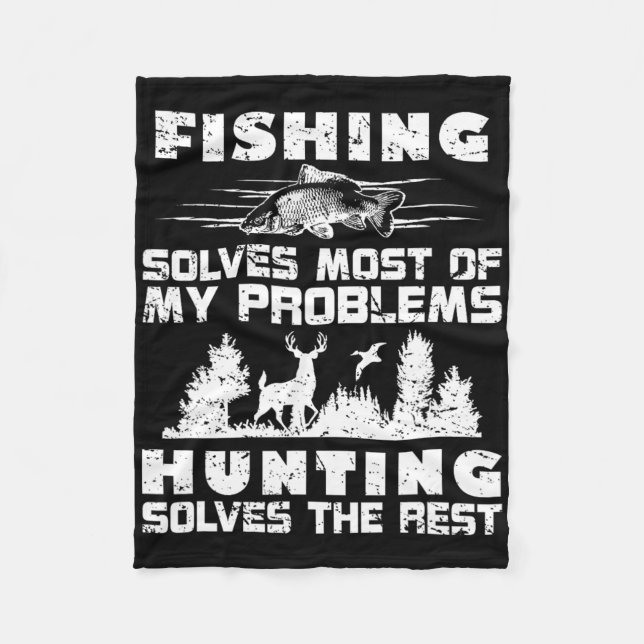 Fishing Solves Most Of My Problems Hunting The Res Fleece Blanket (Front)