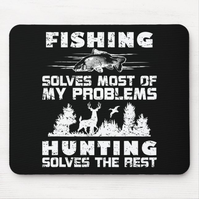 Fishing Solves Most of My Problems Hunting the Res Mouse Pad (Front)
