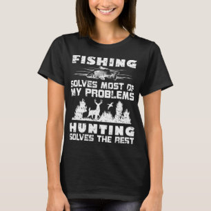Fishing Solves Most of My Problems Hunting the Res T-Shirt