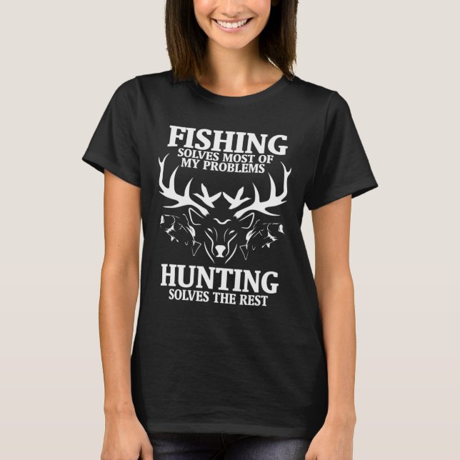 Fishing Solves Most Of My Problems Hunting The Res T-Shirt (Front)