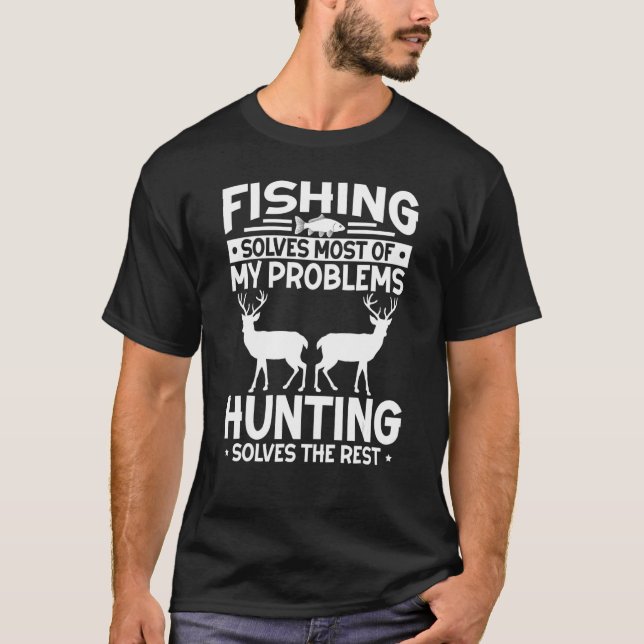 Fishing Solves Most of My Problems Hunting the Res T-Shirt (Front)