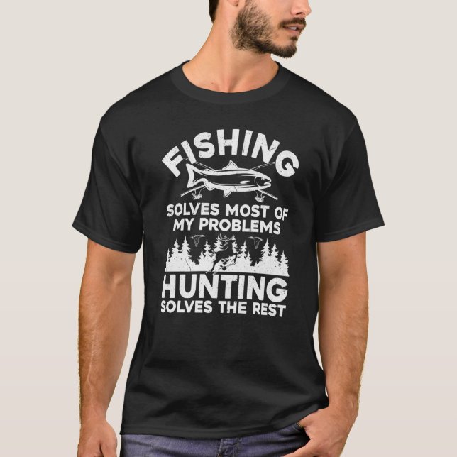 Fishing Solves Most Of My Problems Hunting The Res T-Shirt (Front)