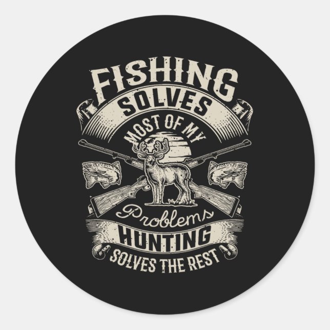 Fishing Solves Most Of My Problems T Shirt Hunting Classic Round Sticker (Front)