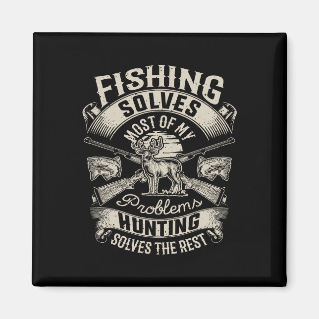 Fishing Solves Most Of My Problems T Shirt Hunting Magnet (Front)