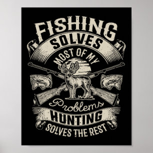Fishing Solves Most Of My Problems T Shirt Hunting Poster
