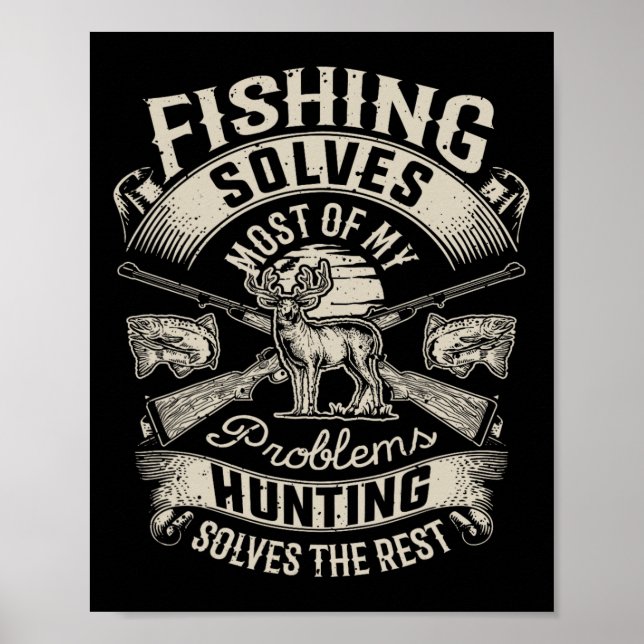 Fishing Solves Most Of My Problems T Shirt Hunting Poster (Front)