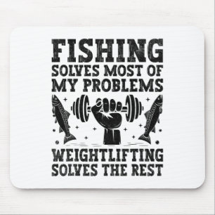 Fishing Solves Most Of My Problems Weightlifting S Mouse Pad
