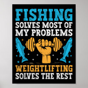 Fishing Solves Most Of My Problems Weightlifting S Poster