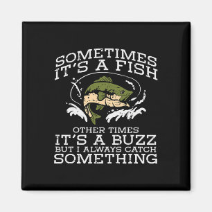 Fishing Sometimes Its A Fish Buzz Fisherman Men Wo Magnet