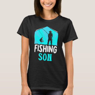 Fishing Son Sayings Fisher Fisherman Fish T-Shirt