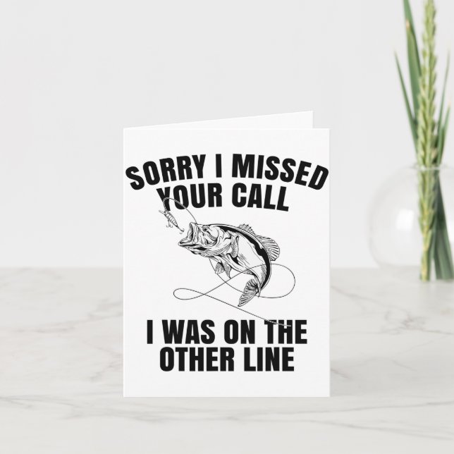 Fishing Sorry I Missed Your Call I Was On Other Li Card (Front)