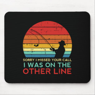 Fishing Sorry Missed Your Call Other Line Retro Me Mouse Pad