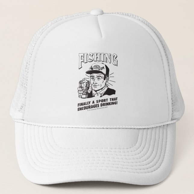 Fishing: Sport Encourages Drinking Trucker Hat (Front)