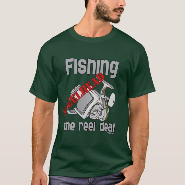 Fishing Steelhead The Reel Deal T-Shirt (Front)
