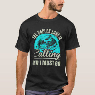 Fishing The Caples Lake Is Calling And I Must Go T-Shirt