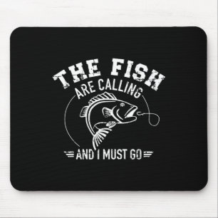 Fishing The Fish Are Calling And I Must Go  Mouse Pad