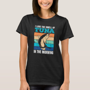 Fishing Tuna Quote for a Tuna Fisherman 1 T-Shirt