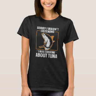 Fishing Tuna Quote for a Tuna Fisherman T-Shirt