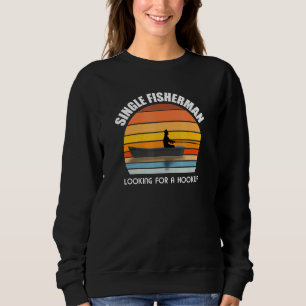 Fishing Vintage Single Fisherman Looking For A Hoo Sweatshirt