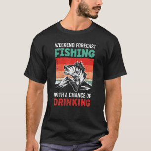 Fishing with a Chance of Drinking Weekend Forecast T-Shirt