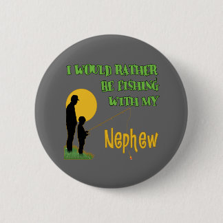 Fishing With My Nephew 6 Cm Round Badge