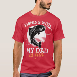 Fishing With MyDad Is Fun Fisherman Father's Day C T-Shirt
