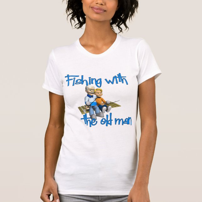 Fishing with the Old Man T-Shirt (Front)