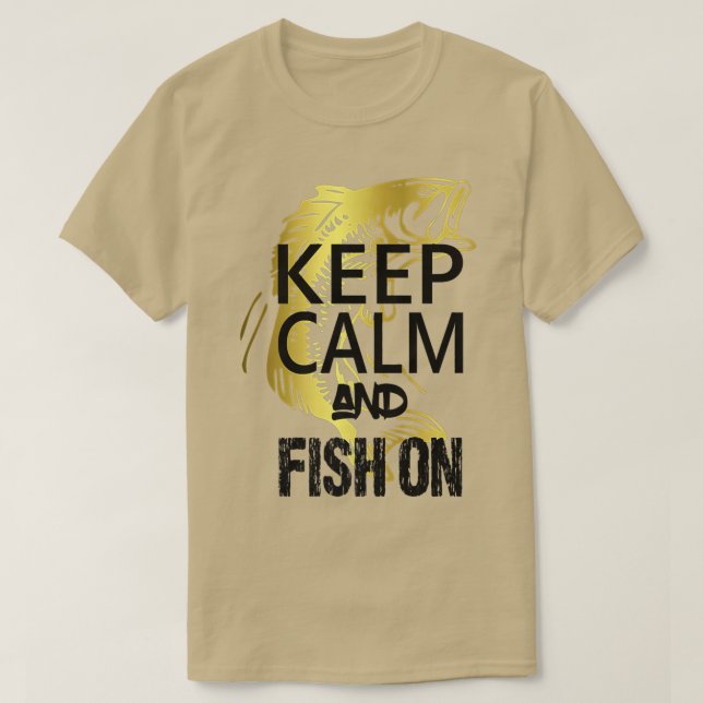 FishingKeep Calm and Fish On funny tee  (Design Front)